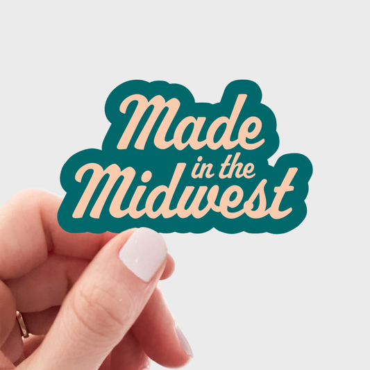 Made in the Midwest Sticker - home, local, roots, you betcha